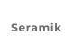 Seramik