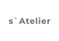 s`Atelier